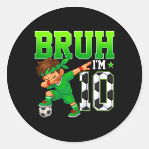 Bruh I'm 10 Soccer 10th Birthday Party Boy 10 Year Classic Round Sticker