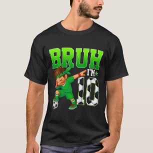 Bruh I'm 10 Soccer 10th Birthday Party Boy 10 Year T-Shirt
