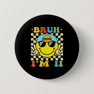 Bruh I'm 11 Years Old Blue Birthday Boys 11th Birt 6 Cm Round Badge