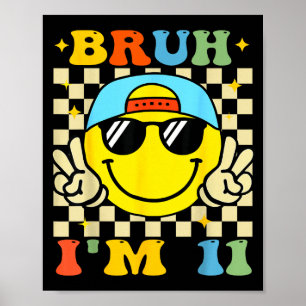 Bruh I'm 11 Years Old Blue Birthday Boys 11th Birt Poster