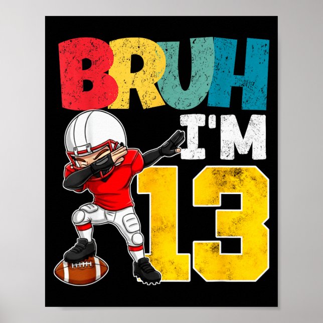 Bruh I'm 13 Year Old Football Player Boy 13th Birt Poster (Front)
