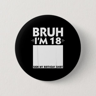 Bruh Im 18 Year Old Gifts 18th Birthday Boy Sign M 6 Cm Round Badge