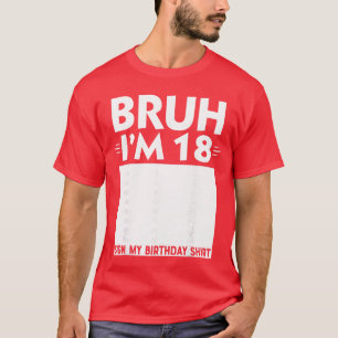 Bruh Im 18 Year Old Gifts 18th Birthday Boy Sign M T-Shirt