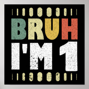 Bruh I'm 1 Vintage First Birthday Funny Girl Boy Poster
