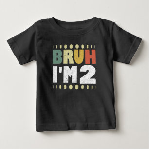 Bruh I'm 2 2nd Birthday Vintage Funny Girl Boy  Baby T-Shirt