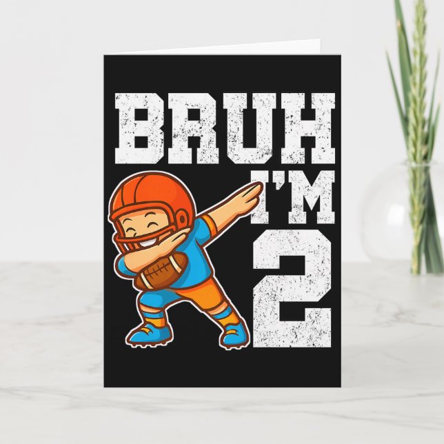 Bruh I'm 2 Funny Dab Se Football Gift For 2nd Birt Card (Front)