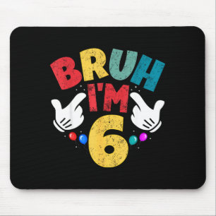 Bruh Im 6 Year Old Gifts Boys Girls Its My 6th Bir Mouse Pad