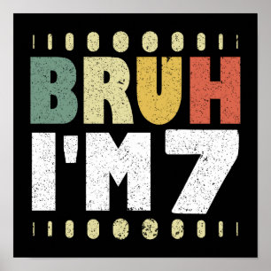 Bruh I'm 7 Seventh Birthday Vintage Girls Boys Poster