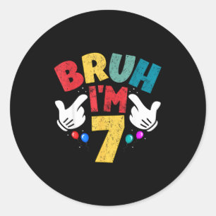 Bruh Im 7 Year Old Gifts Boys Girls Its My 7th Bir Classic Round Sticker
