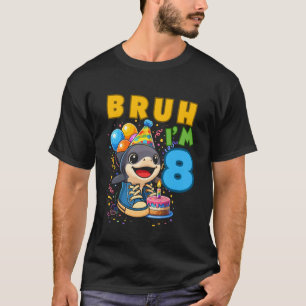 Bruh I'm 8 Year Old Birthday 8th Birthday Tralaler T-Shirt