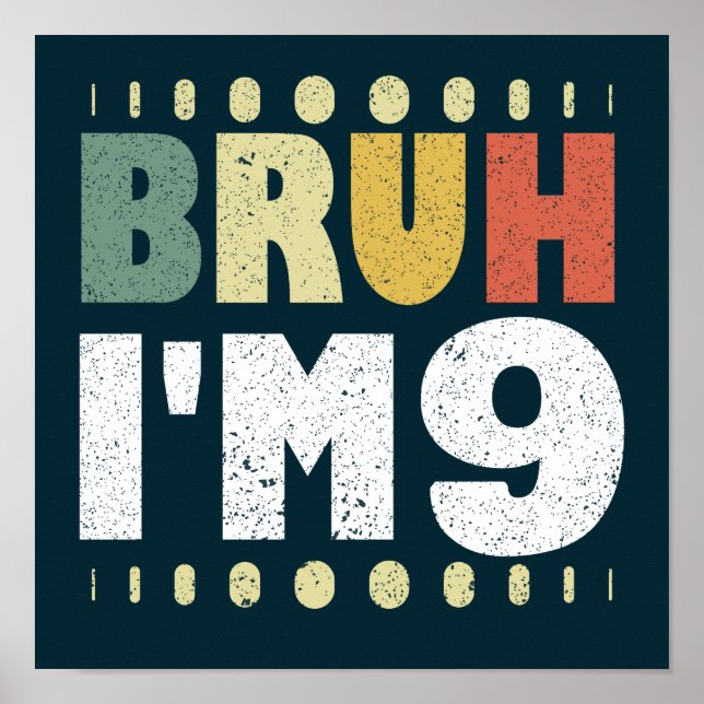 Bruh I'm 9 Ninth Birthday Funny Girls Boys Poster (Front)