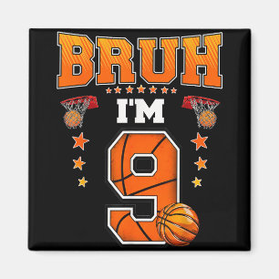 Bruh Im 9 Year Old Baller Basketball 9th Birthday Magnet
