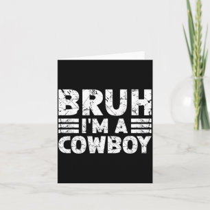 BRUH IM A COWBOY Costume Halloween Cowboy Card
