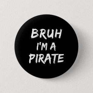 Bruh Im A Pirate Costume Funny Lazy Halloween _1 6 Cm Round Badge