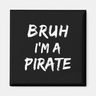 Bruh Im A Pirate Costume Funny Lazy Halloween _1 Magnet