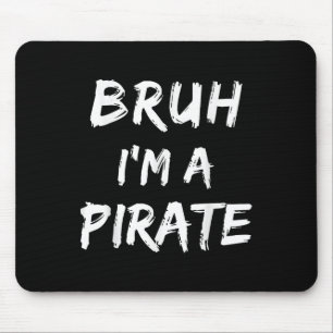 Bruh Im A Pirate Costume Funny Lazy Halloween _1 Mouse Pad