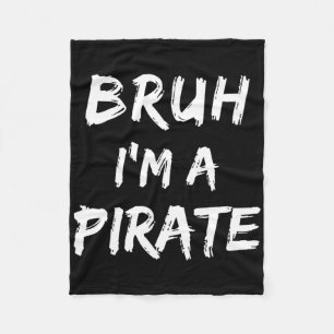 Bruh I'm A Pirate Costume Funny Lazy Halloween Fleece Blanket