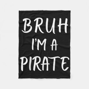 Bruh Im A Pirate Costume Funny Lazy Halloween Fleece Blanket