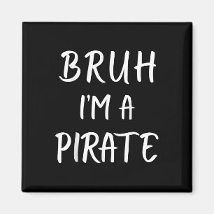 Bruh Im A Pirate Costume Funny Lazy Halloween Magnet