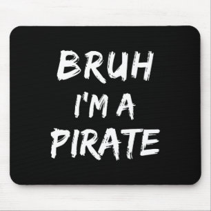 Bruh I'm A Pirate Costume Funny Lazy Halloween Mouse Pad