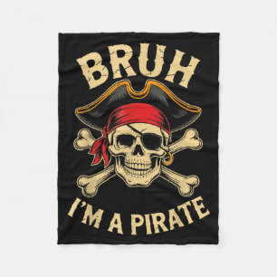 Bruh Im A Pirate Costume Halloween Fleece Blanket