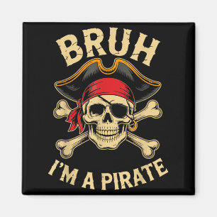 Bruh Im A Pirate Costume Halloween Magnet