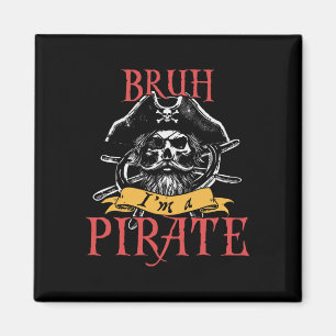 Bruh I'm A Pirate Funny Halloween Skeleton Costume Magnet