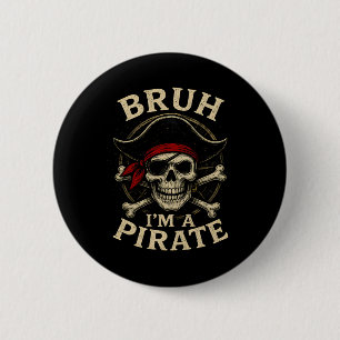 Bruh I'm A Pirate Lazy Pirate Skull Costume Hallow 6 Cm Round Badge
