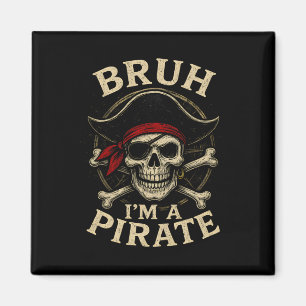 Bruh I'm A Pirate Lazy Pirate Skull Costume Hallow Magnet