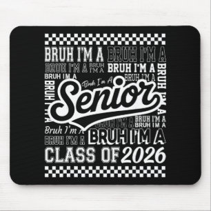 Bruh I'm A Senior 26 Cl Of 2026 Funny School Gradu Mouse Pad