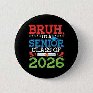 Bruh I'm A Senior Cl Of 2026 Graduation Diploma Gr 6 Cm Round Badge