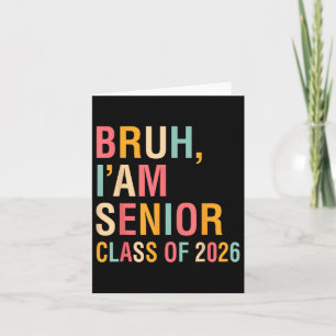 Bruh Im A Senior Cl Of 2026 Graduation Senior 2026 Card