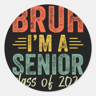 Bruh I'm A Senior Cl Of 2026 Graduation Senior 202 Classic Round Sticker