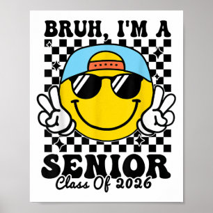 Bruh Im A Senior - Cl Of 2026 Graduation Senior 20 Poster