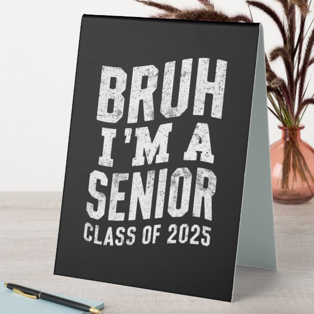 Bruh I'm A Senior Class Of 2025 Graduation  (In SItu (Table))