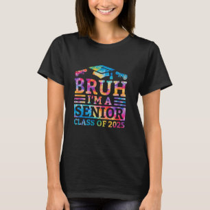 Bruh I'm A Senior Class Of 2025 Graduation 2025 Bo T-Shirt