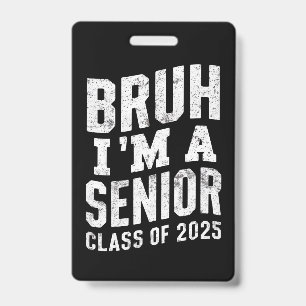 Bruh I'm A Senior Class Of 2025 Graduation ID Badge