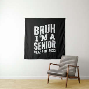 Bruh I'm A Senior Class Of 2025 Graduation Tapestry