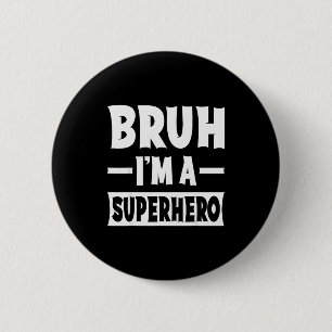 Bruh I'm A Superhero Funny Lazy Halloween Costume  6 Cm Round Badge