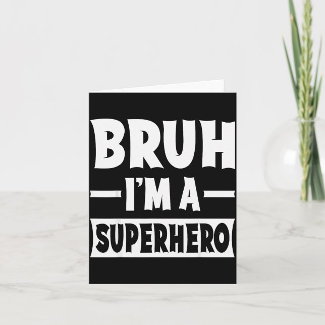 Bruh I'm A Superhero Funny Lazy Halloween Costume  Card (Front)