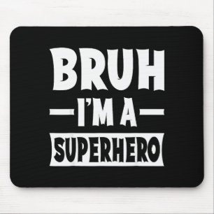 Bruh I'm A Superhero Funny Lazy Halloween Costume  Mouse Pad