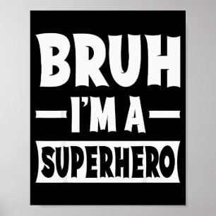 Bruh I'm A Superhero Funny Lazy Halloween Costume  Poster