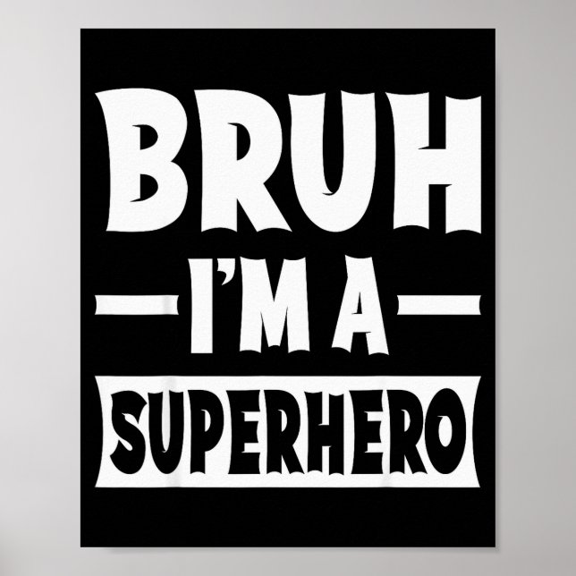 Bruh I'm A Superhero Funny Lazy Halloween Costume  Poster (Front)