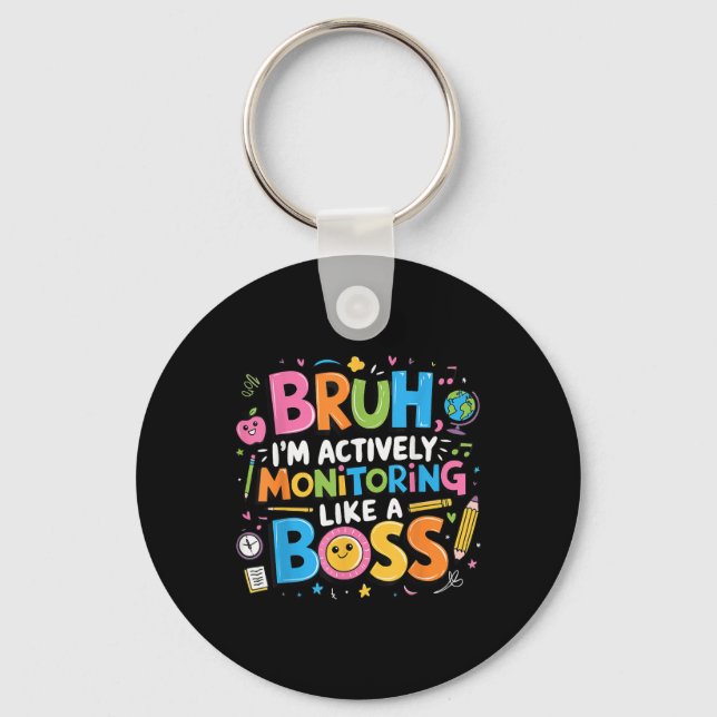 Bruh Im Actively Monitoring Like A Boss, Testing S Key Ring (Front)