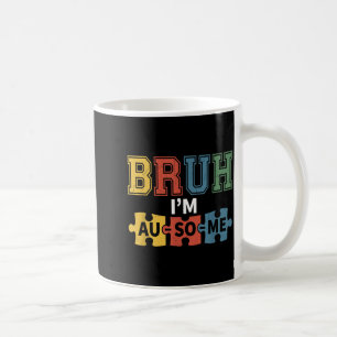 Bruh Im Au-Some Boys Kids Autism Awareness Coffee Mug