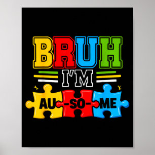Bruh i'm au-some boys kids autism awareness poster
