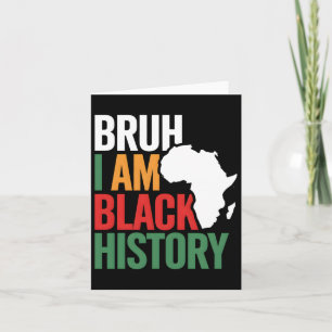 Bruh I'm Black History Africa Map Melanin African  Card