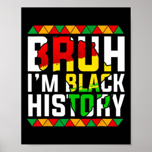 Bruh I'm Black History Africa Map Melanin African Poster