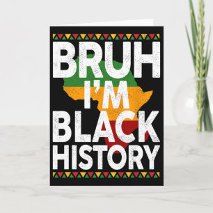 Bruh I'm Black History Month Black Girls Boys Teen Card