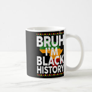 Bruh I'm Black History Month Black Girls Boys Teen Coffee Mug